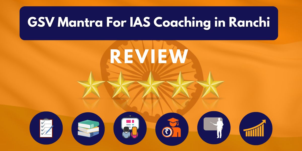 GSV Mantra For IAS Coaching in Ranchi Review