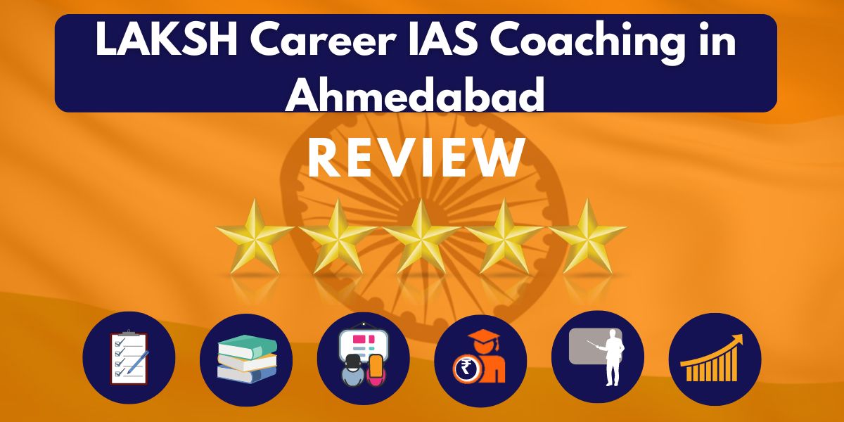 LAKSH Career IAS Coaching in Ahmedabad Review