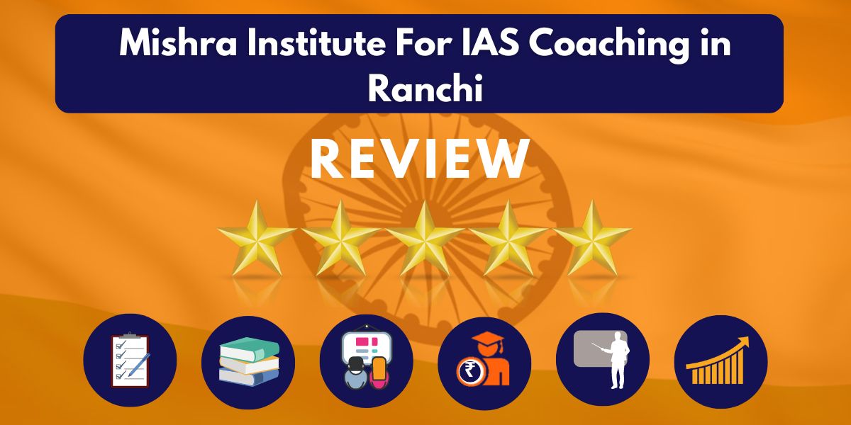 Mishra Institute For IAS Coaching in Ranchi Review