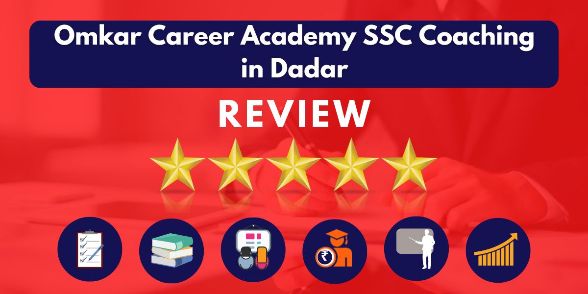 Reviews of Omkar Career Academy SSC Coaching in Dadar.