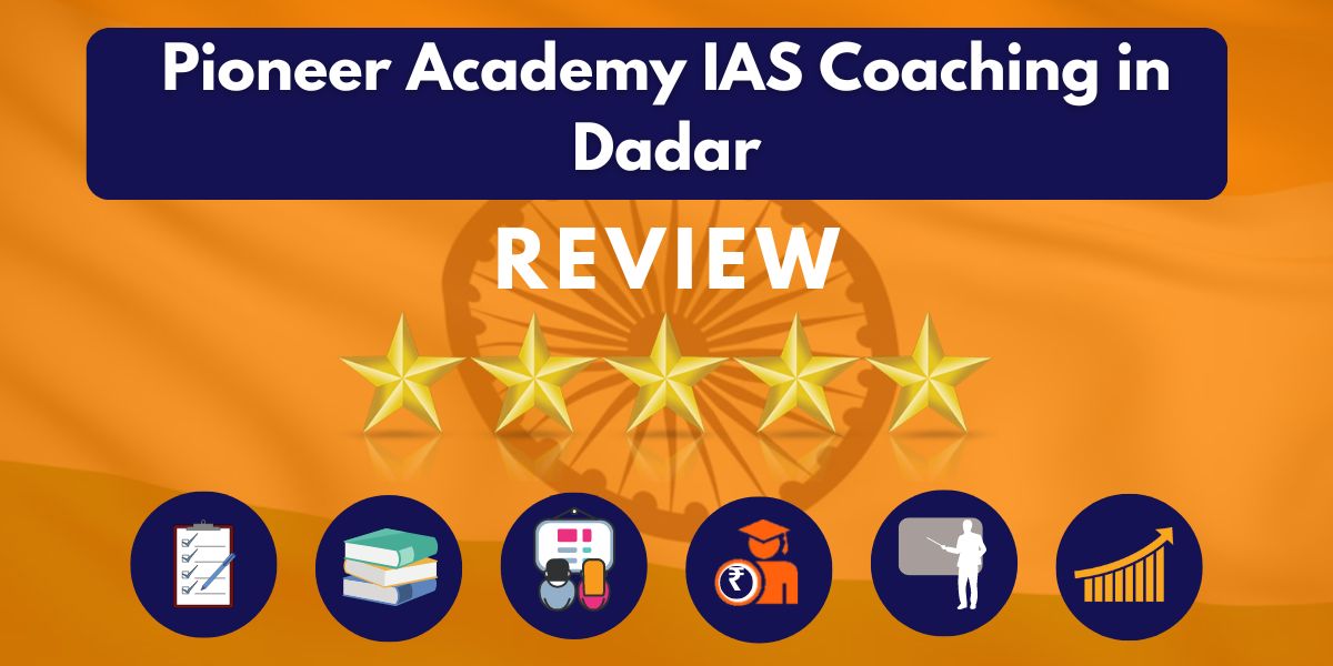 Reviews of Pioneer Academy IAS Coaching in Dadar.