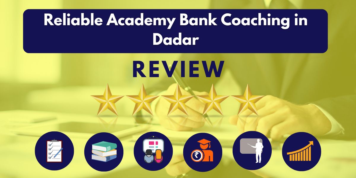 Reviews of Reliable Academy Bank Coaching in Dadar.