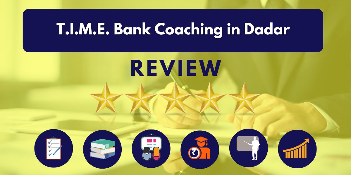 Reviews of T.I.M.E. Bank Coaching in Dadar.