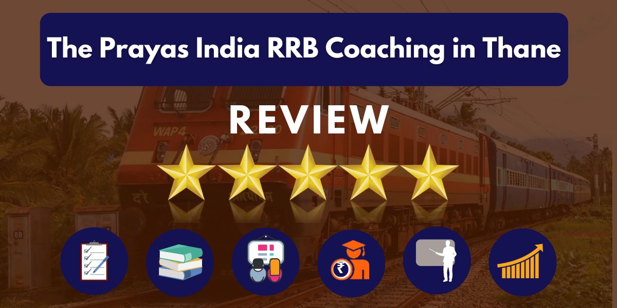 The Prayas India RRB Coaching in Thane Review