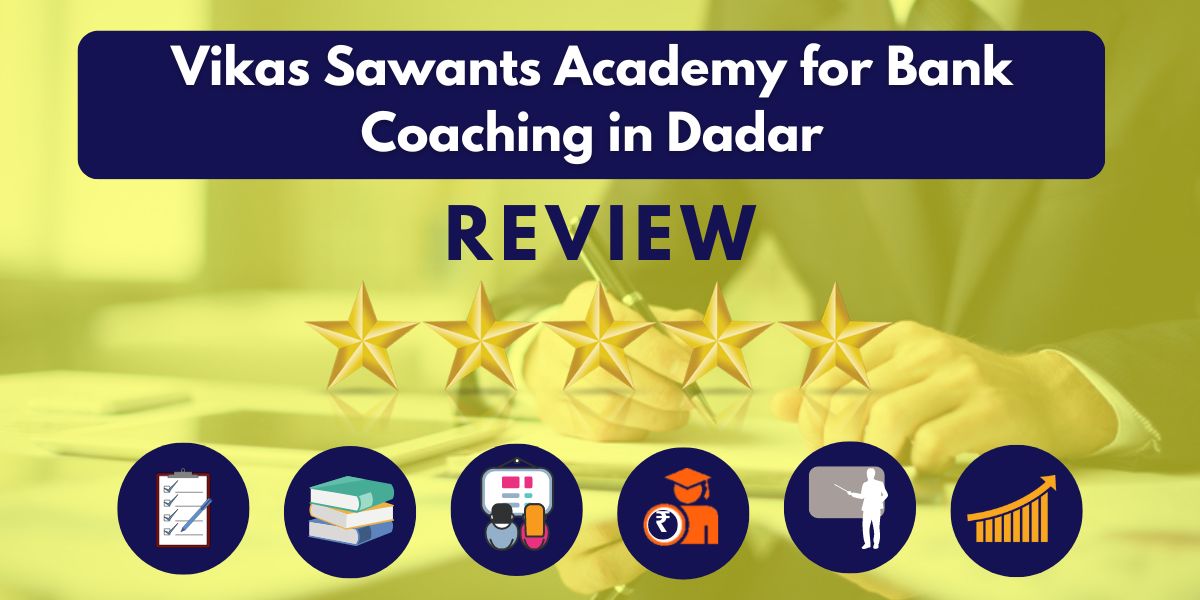 Reviews of Vikas Sawants Academy for Bank Coaching in Dadar.