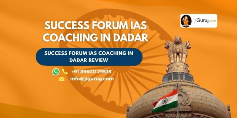 Success Forum IAS Coaching in Dadar Review.