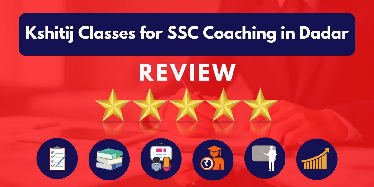 Reviews of Kshitij Classes for SSC Coaching in Dadar.