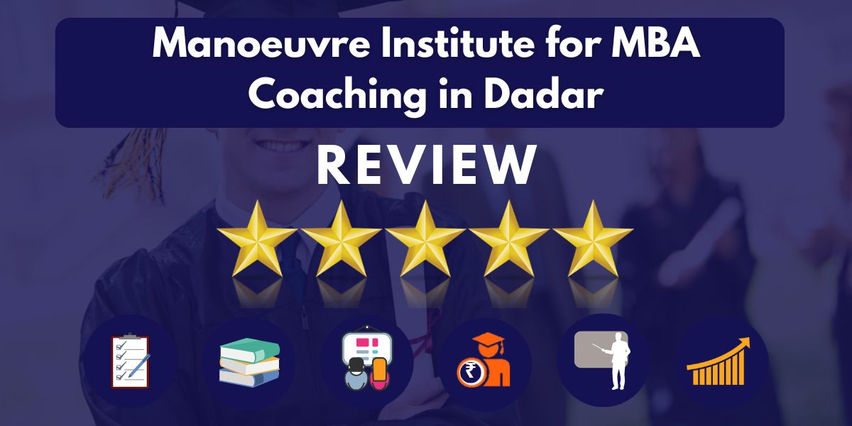 Reviews of Manoeuvre Institute for MBA Coaching in Dadar.