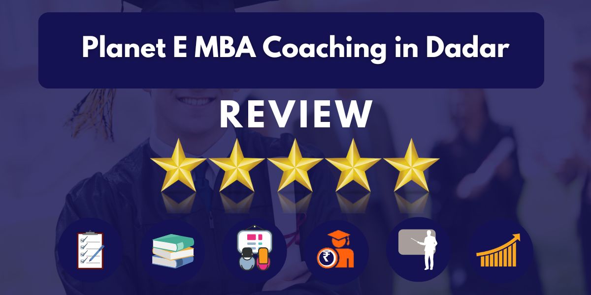 Reviews of Planet E MBA Coaching in Dadar.