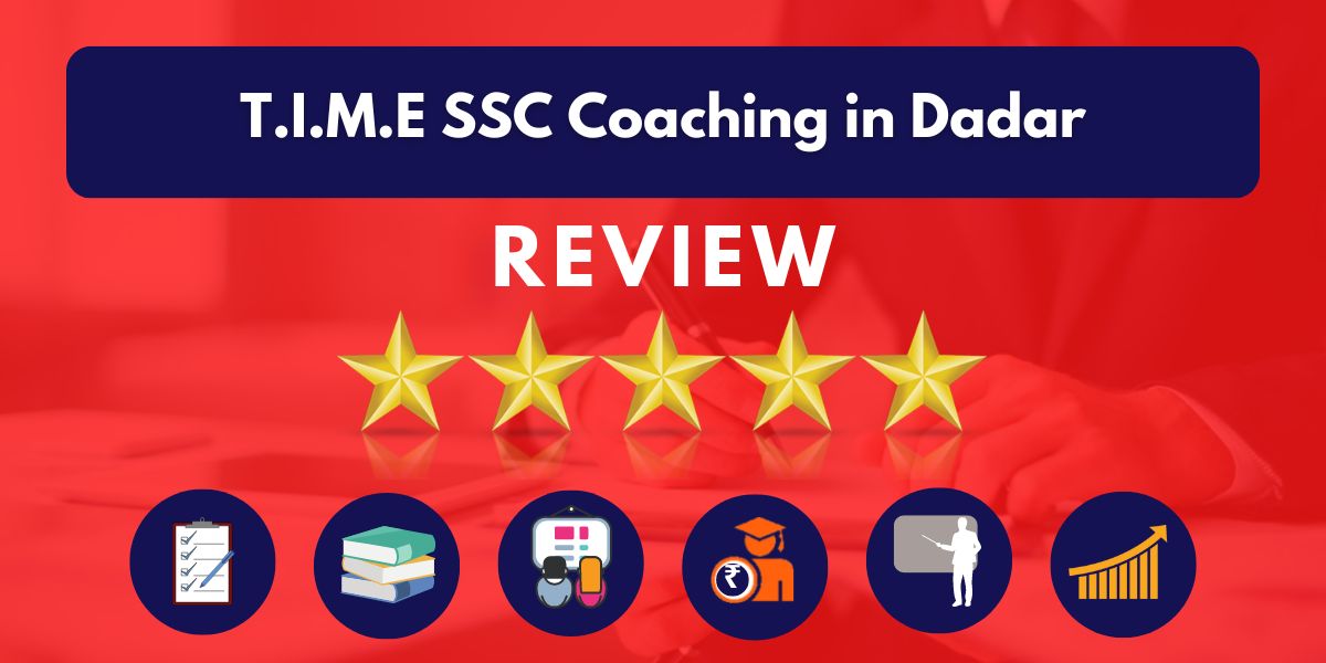 Reviews of T.I.M.E SSC Coaching in Dadar.