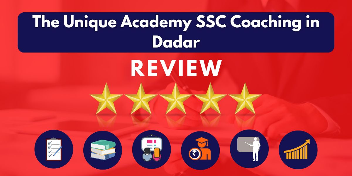 Reviews of The Unique Academy SSC Coaching in Dadar.