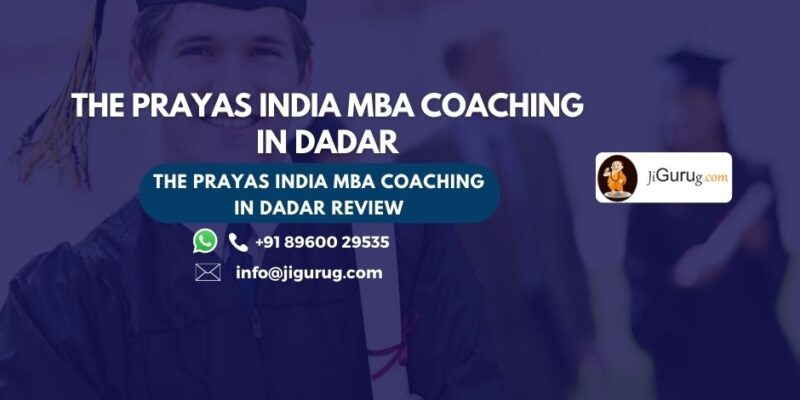 The Prayas India MBA Coaching in Dadar Review.