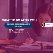 What to Do After 12th - Science, Commerce & Arts Options