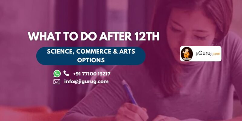 What to Do After 12th - Science, Commerce & Arts Options 1 What to Do After 12th - Science, Commerce & Arts Options