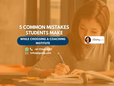 5 Common Mistakes Students Make While Choosing a Coaching Institute
