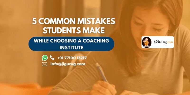 5 Common Mistakes Students Make While Choosing a Coaching Institute 1 5 Common Mistakes Students Make While Choosing a Coaching Institute