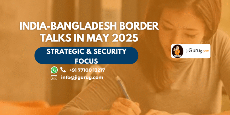 India-Bangladesh Border Talks in May 2025 1 India-Bangladesh Border Talks in May 2025