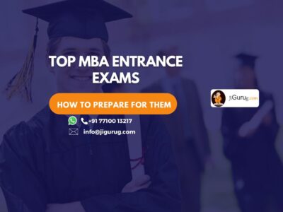 Top MBA Entrance Exams and How to Prepare for Them