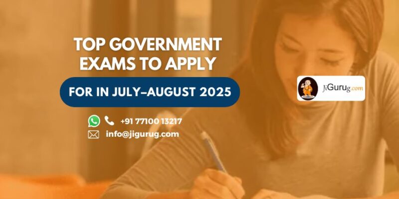 Top Government Exams to Apply for in July–August 2025 1 Top Government Exams to Apply for in July–August 2025
